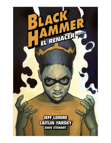 PREVENTA Black Hammer Nº 07. El Renacer. Parte 3